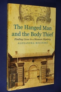 THE HANGED MAN & THE BODY THIEF Alexandra Roginski ABORIGINAL HISTORY TRUE CRIME - Picture 1 of 11