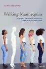 Walking Mannequins How Race and Gender Inequalities Shape Retai... 9780520384651