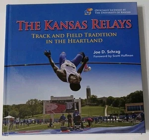 Inscribed Kansas Relays Track and Field Tradition in the Heartland by Joe Schrag - Picture 1 of 8