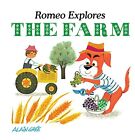 Romeo Explores the Farm (Alain Gree Let's Explore) By Alain Grée