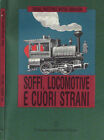 Soffi, Locomotive E Cuori Strani. . Ian R. Gray, A Cura Di. 1991. Ied.