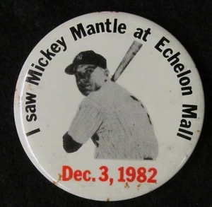 I saw MICKEY MANTLE 1982 at Echelon Mall 2-inch ORIGINAL Pin Button NY YANKEES - Picture 1 of 5