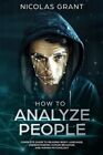 How To Analyze People: Complete Guide To Reading Body Language, Understanding...