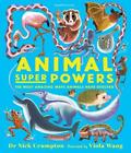 Animal Super Powers: The Most Amazing Ways Animals Have Evolved Nick Crumpt ...