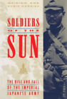 Soldiers Of The Sun : The Rise And Fall Of The Imperial Japanese