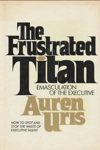THE FRUSTRATED TITAN: EMASCULATION OF THE EXECUTIVE BY AUREN URIS, 1972 (DUST JA - Picture 1 of 1