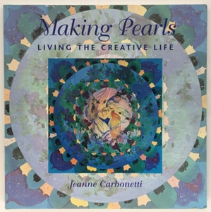 Making Pearls : Living the Creative Life by Jeanne Carbonetti Signed 1st Ed. - Picture 1 of 12