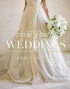 STYLE ME PRETTY WEDDINGS: Inspiration & Ideas for an Unforgettable Celebration - Imagen 1 de 2