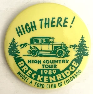 Breckenridge Colorado HIGH THERE Model A Ford Club 1989 Pin Back Button 2.25 EUC - Picture 1 of 5