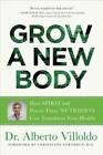 Grow a New Body: Ancient Ways to Ultimate Wellness