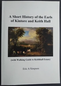 A Short History of the Earls of Kintore and Keith Hall by Eric A Simpson - Picture 1 of 5