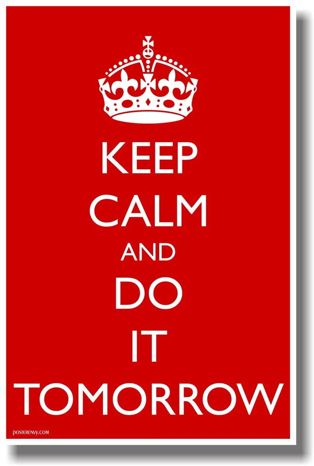 Keep Calm and Do It Tomorrow - NEW Joke Novelty Procrastination Humor POSTER - Image 1 of 1