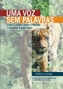 Voz sem Palavras: Como o Corpo Libera o Trauma e Restaura o Bem-Estar, Uma - Picture 1 of 2