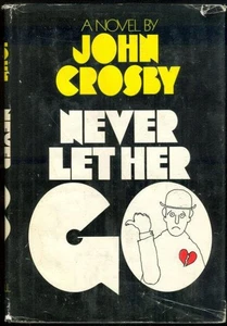 Never Let Her Go John Crosby 1970 1st edition Dust Jacket Novel Hardcover - Picture 1 of 1