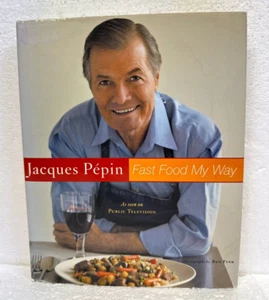 Jacques Pepin Fast Food My Way with photographs by Ben Fink 2004 HB/DJ First - Picture 1 of 1