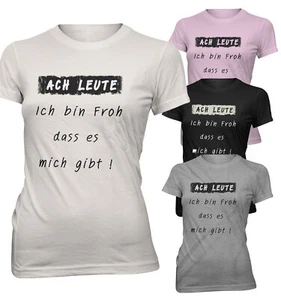 Damen T-Shirt Lady Fit ACH LEUTE Bin ich fro das es mich gibt - Picture 1 of 5