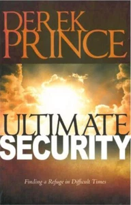 Ultimate Security: Finding A Refuge in Difficult Times - by Derek Prince - Picture 1 of 1