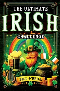 The Ultimate Irish Challenge: Sayings, History and Absurdities About Ireland... - Picture 1 of 1
