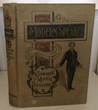 The Modern Speaker Or Complete Manual Of Elocution Being a Choice Treasury of - Image 1 of 1