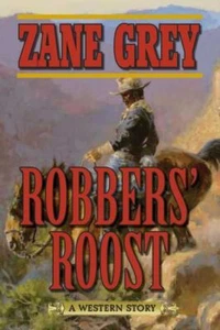 Robbers' Roost: A Western Story - Picture 1 of 1