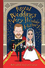 Royal Weddings, A Very Peculiar History : With Added Meghan Markl