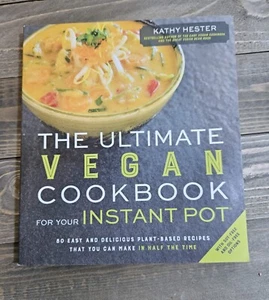 NEW The Ultimate Vegan Cookbook for Your Instant Pot: 80 Easy and Delicious - Picture 1 of 1