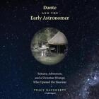 Dante and the Early Astronomer: Science, Adventure, and a Victorian Woman Who Op