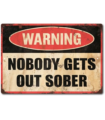 Nobody Gets Out Sober Funny Pub Bar Vintage Metal Tin Sign Man Cave Retro Plaque - Image 1 of 4