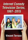Vincent Terrace Internet Comedy Television Series, 1997-2015 (Livre de poche)