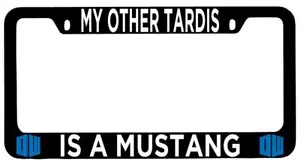 Black METAL License Plate Frame Auto Accessory My Other Tardis Is A Mustang - Imagen 1 de 1