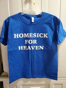 HOMESICK FOR HEAVEN TSHIRTS MADE IN THE USA BY SELLER RELIGIOUS SPIRITUAL GOD - Picture 1 of 3
