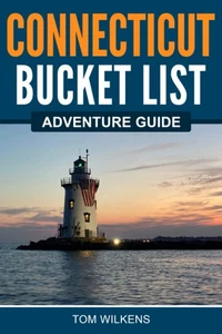 Connecticut Bucket List Adventure Guide: Explore 100 Offbeat Destinations Yo... - Bild 1 von 1