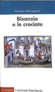 Bisanzio e le crociate, Giorgio Ravegnani, Il Mulino, 2011 - Imagen 1 de 1