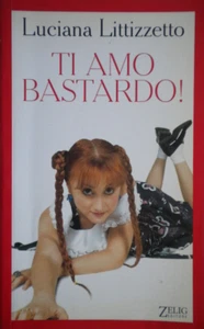 Ti amo bastardo! Littizzetto Luciana zelig Amica umorismo satira humour foto - Foto 1 di 3