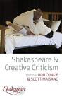 Shakespeare and Creative Criticism Rob Conkie New Book 9781789202502