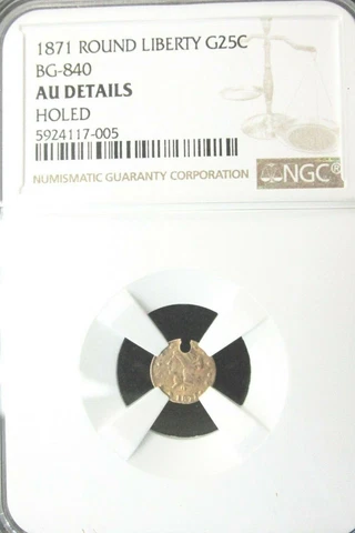 1871 Round Liberty G25c California Fractional Gold BG-840 NGC AU Holed [005] Cover