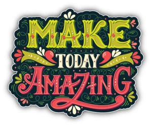 Make Today Amazing Slogan Car Bumper Sticker Decal -  ''SIZES'' - Picture 1 of 1