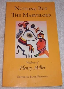 Nothing but the Marvelous: Wisdoms of Henry Miller Blair Fielding pb - Bild 1 von 2