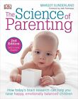The Science of Parenting: How Today s Brain Res by Sunderland, Margot 1465429786