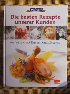 DIE BESTEN REZEPTE UNSERER KUNDEN - Alfons Schuhbeck - Kochbuch bofrost - 2009 - Bild 1 von 5
