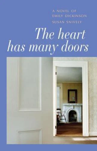 Heart Has Many Doors : A Novel of Emily Dickinson by Susan Snively (2014, Trade Paperback)