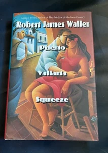 Puerto Vallarta Squeeze by Robert James Waller (1995 HC) FIRST PRINTING 1st Ed. - Bild 1 von 3