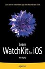 Learn WatchKit for iOS by Kim Topley (Paperback) (2015) (New)