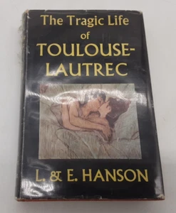 The Tragic Life of Toulouse-Lautrec 1864 - 1901 by Lawrence & Elisabeth Hanson - Picture 1 of 10