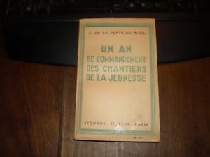 J.DE LA PORTE DU THEIL/UN AN DE COMMANDEMENT DES CHANTIERS DE LA JEUNESSE 1941
