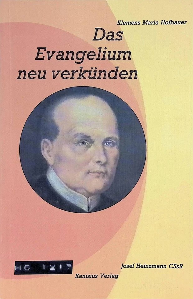 Das Evangelium neu verkünden. Heinzmann, Josef und Klemens Maria Hofbauer: - Bild 1 von 1
