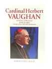 Cardinal Herbert Vaughan: Archbishop of Westminste... by O'Neil, Robert Hardback
