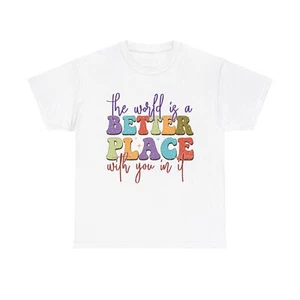 The World is a Better Place with You in It T-Shirt Mental Positivity Stay Strong - Picture 1 of 21