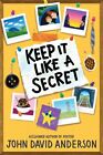 Keep It Like A Secret Hardcover ?  2024 By John David Anderson
