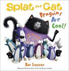 Splat the Cat - Penguins are Cool! By Rob Scotton